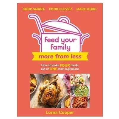 Feed Your Family: More From Less - Shop smart. Cook clever. Make more. – Sleviste.cz