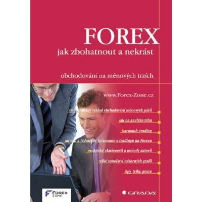FOREX - jak zbohatnout a nekrást: obchodování na měnových trzích - Forex-Zone – Hledejceny.cz