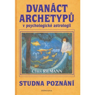 Riemann, Claus - Dvanáct archetypů v psychologické astrologii – Hledejceny.cz