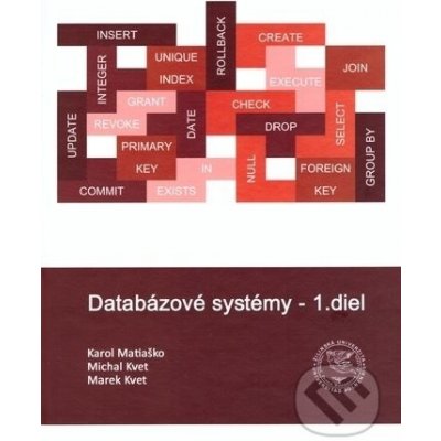 Matiaško Karol, Kvet Michal, Kvet Marek - Databázové systémy - 1. diel, 2. prepracované vydanie