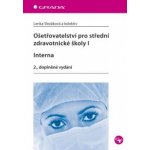 Ošetřovatelství pro střední zdravotnické školy I – Interna a kolektiv Lenka Sle – Zboží Mobilmania