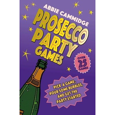 Prosecco Party Games: Pick a Game, Pour Some Bubbles, and Get the Party Started Cammidge AbbiePevná vazba – Zbozi.Blesk.cz