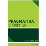 Pragmatika v češtině - Milada Hirschová – Hledejceny.cz