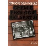 Stručné dějiny oborů Chemie, ekologie, sklářství - B. Doušová – Hledejceny.cz