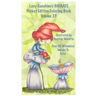 Lacy Sunshines Gnomes Coloring Book Volume 23: Heather Valentins Pocket Edition Whimsical Garden Gnomes Coloring For Adults and Children Of All Ages – Zboží Mobilmania