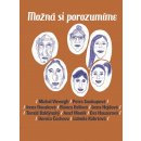 Možná si porozumíme - Eva Hauserová, Dora Čechova, Lidmila Kábrtová, Michal Viewegh, Petra Soukupová, Bianca Bellová, Irena Hejdová, Tomáš Baldýnský, Josef Moník, Irena Dousková