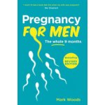 Pregnancy for Men - M. Woods – Hledejceny.cz