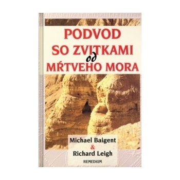 Podvod so zvitkami od Mŕtveho mora - Michael Baigent, Richard Leigh