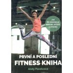 První a poslední fitness kniha - Andrea Mokrejšová – Hledejceny.cz