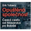 Opuštěná společnost - Česká cesta od Masaryka po Babiše - Čte Jiří Dvořák a Ivan Trojan - Tabery Erik