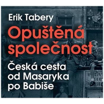 Opuštěná společnost - Česká cesta od Masaryka po Babiše - Čte Jiří Dvořák a Ivan Trojan - Tabery Erik