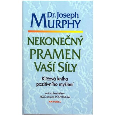 Nekonečný pramen vaší síly - Joseph Murphy – Zbozi.Blesk.cz