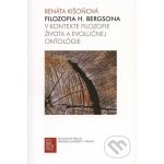 Filozofia H. Bergsona v kontexte filozofie života a evolučnej ontológie - Renáta Kišoňová – Hledejceny.cz