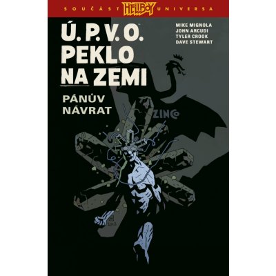 Ú.P.V.O. Peklo na zemi 6 - Pánův návrat - Mike Mignola – Hledejceny.cz