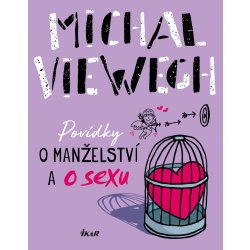 Povídky o manželství a o sexu - Michal Viewegh