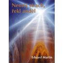 Kniha Neměj strach, řekl anděl - Eduard Martin