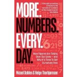 More. Numbers. Every. Day.: How Figures Are Taking Over Our Lives - And Why It´s Time to Set Ourselves Free - Micael Dahle – Sleviste.cz