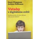 Kniha Vztahy v digitálním světě - Chapman Gary, Pellicane Arlene