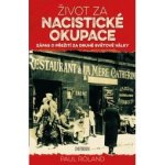Život za nacistické okupace - Paul Roland – Sleviste.cz