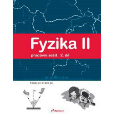 FYZIKA II 2.DÍL PRACOVNÍ SEŠIT - Pavel Banáš; Tomáš Kopřiva – Zboží Mobilmania