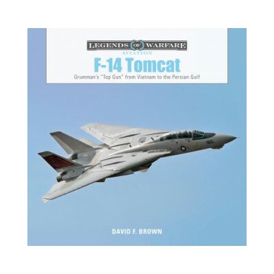 F14 Tomcat: Grumman's aTop Guna from Vietnam to the Persian Gulf (David F. Brown)() – Hledejceny.cz