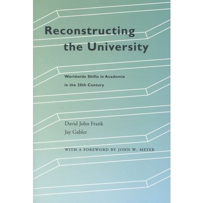 Reconstructing the University: Worldwide Shifts in Academia in the 20th Century Frank David JohnPaperback