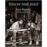 Stín ve tmě mizí - Ivan Šlapeta – Zbozi.Blesk.cz