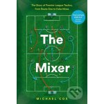 Mixer: The Story of Premier League Tactics, from Route One to False Nines – Sleviste.cz