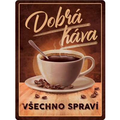 Postershop Plechová cedule: Dobrá káva, Všechno spraví - 30x40 cm – Zboží Mobilmania