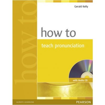 How To Teach Pronunciation Book and CD – Hledejceny.cz