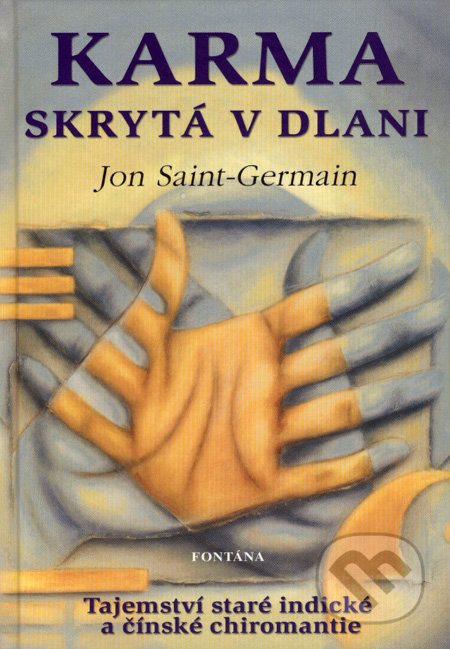 Karma skrytá v dlani -- Tajemství staré indické a čínské chiromantie - Jon Saint-Germain