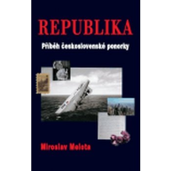 Republika -- Příběh československé ponorky - Melota Miroslav