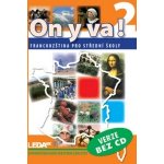 ON Y VA! 2 - Francouzština pro střední školy - učebnice - Taišlová Jitka – Hledejceny.cz