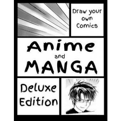 Draw Your Own Comics Anime And Manga Deluxe Edition Draw Your Own Anime Manga Comics In Your Own Style Heureka Cz