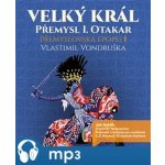 Velký král Přemysl Otakar I - Vlastimil Vondruška – Hledejceny.cz