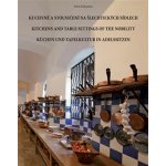 Kuchyně a stolničení na šlechtických sídlech. Kitchens and table settings of the nobility / Küchen und Tafelkultur in Adelssitzen - Pavla Kalousová – Hledejceny.cz