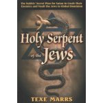 Holy Serpent of the Jews: The Rabbis' Secret Plan for Satan to Crush Their Enemies and Vault the Jews to Global Dominion – Zbozi.Blesk.cz