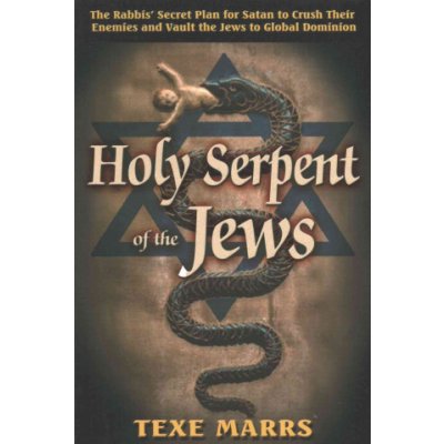 Holy Serpent of the Jews: The Rabbis' Secret Plan for Satan to Crush Their Enemies and Vault the Jews to Global Dominion – Zbozi.Blesk.cz