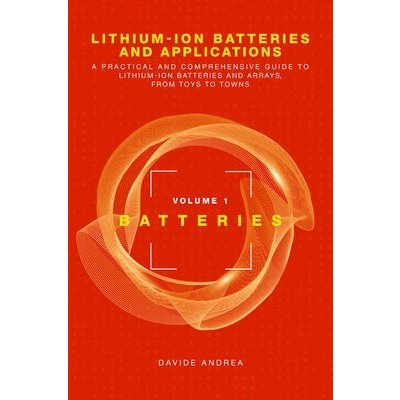 Li-Ion Batteries and Applications, Volume 1: Batteries – Zbozi.Blesk.cz