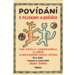 Povídání o pejskovi a kočičce. Jak spolu hospodařili a ještě o všelijakých jiných věcech - Josef Čapek – Hledejceny.cz