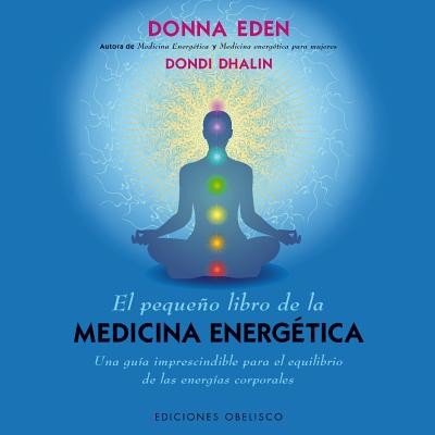 El Pequeno Libro de la Medicina Energetica = The Little Book of Energie Medicine Eden DonnaPaperback – Zboží Mobilmania