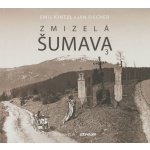 Zmizelá Šumava 3 - Jan Fischer – Hledejceny.cz