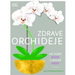 Zdravé orchideje - Rittershausenová Sara – Hledejceny.cz