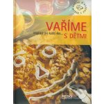 Vaříme s dětmi -- Inspirace pro každý den... – Hledejceny.cz