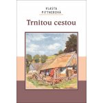 Trnitou cestou - Pittnerová Vlasta – Hledejceny.cz