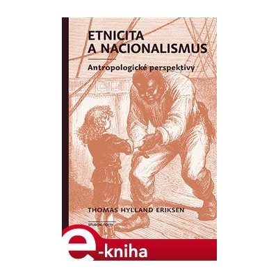 Etnicita a nacionalismus. Antropologické perspektivy - Thomas Hylland Eriksen – Hledejceny.cz