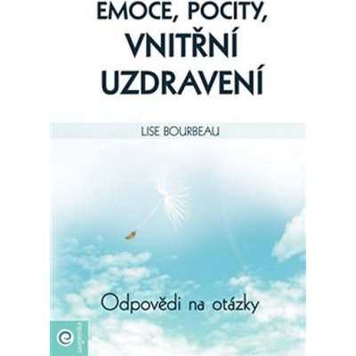 Emoce, pocity, vnitřní uzdravení. Odpovědi a otázky Lise Bourbeau Eugenika – Zboží Mobilmania