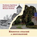 Křenovice ztracené a znovuobjevené - Doubek Michael, Zuzana Schořová, Vladimíra Spáčilová – Hledejceny.cz