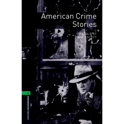 OXFORD BOOKWORMS LIBRARY New Edition 6 AMERICAN CRIME STORIE