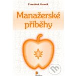 Manažerské příběhy - František Hroník – Hledejceny.cz